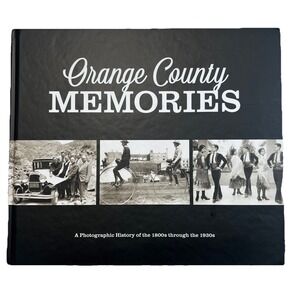 Orange County Memories: A Photographic History of the 1800s Through 1930s